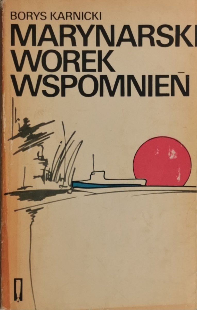 MARYNARSKI WOREK WSPOMNIEŃ - Borys Karnicki