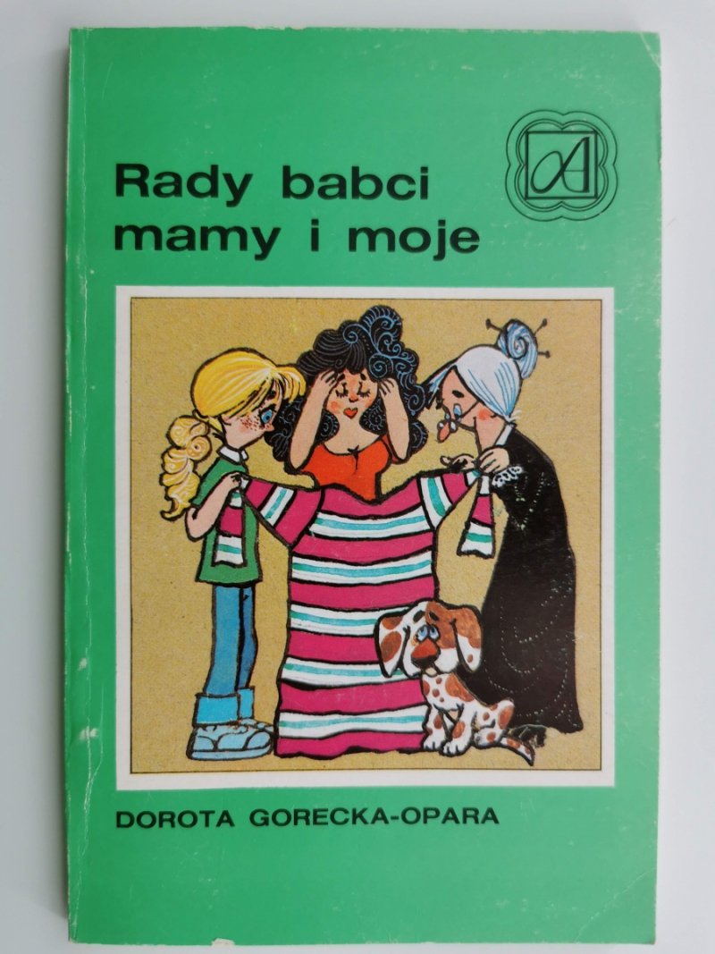 RADY BABCI MAMY I MOJE - Dorota Gorecka-Opara