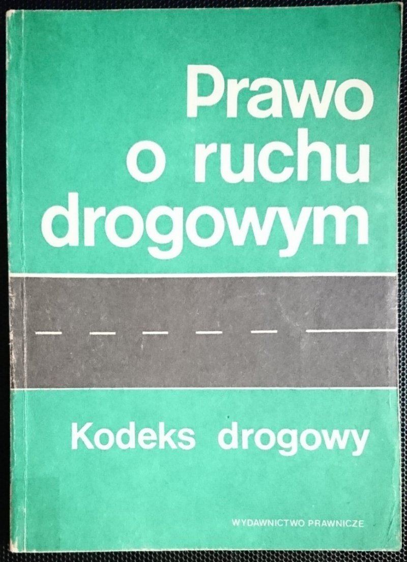PRAWO O RUCHU DROGOWYM. KODEKS DROGOWY 1984