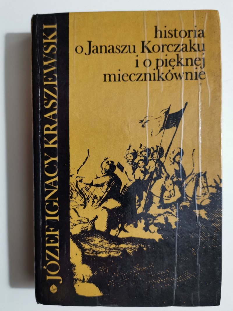 HISTORIA O JANASZU KORCZAKU I O PIĘKNEJ MIECZNIKÓWNIE - Józef Ignacy Kraszewski