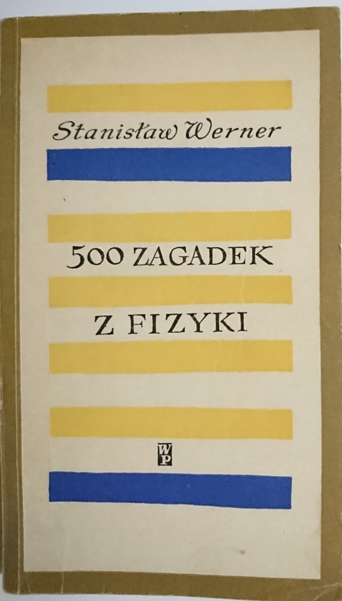 500 ZAGADEK Z FIZYKI - Stanisław Werner 1967