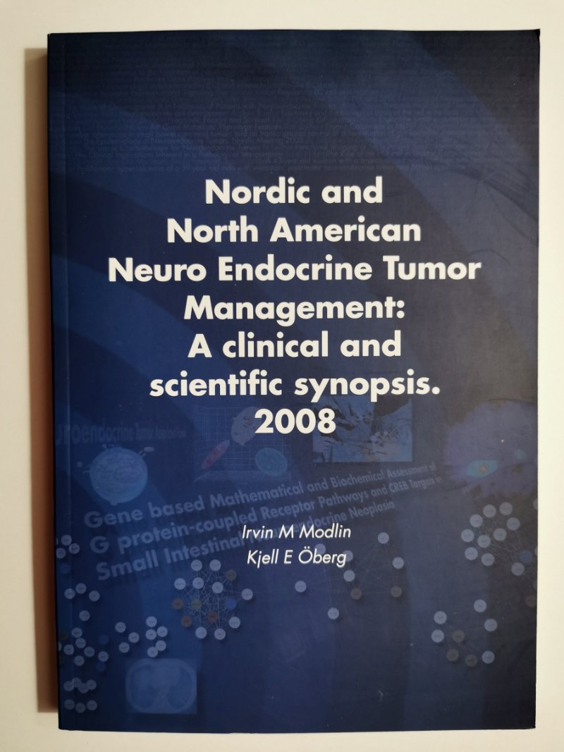 NORDIC AND NORTH AMERICAN NEURO ENDOCRINE TUMOR MANAGEMENT: A CLINICAL AND SCIENTIFIC SYNOPSIS. 2008 - Irvin M Modlin