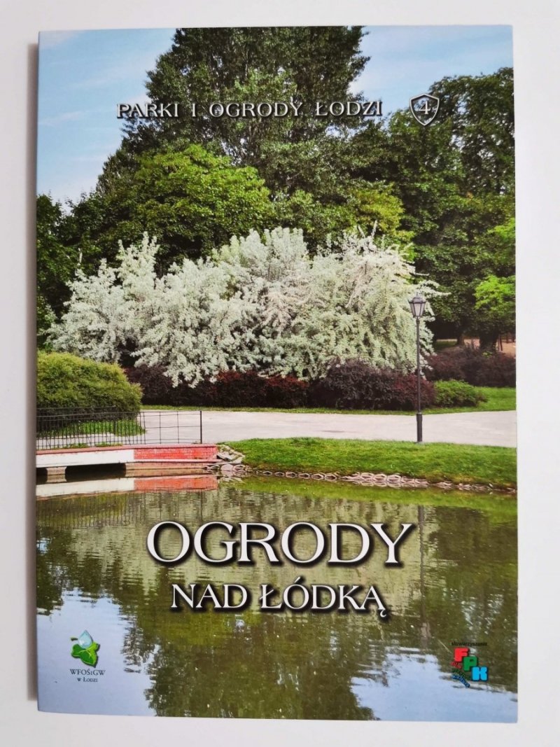 PARKI I OGRODY ŁODZI. OGRODY NAD ŁÓDKĄ 2010