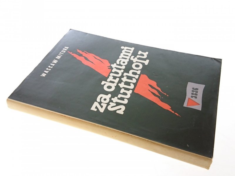 ZA DRUTAMI STUTTHOFU - Wacław Mitura 1985