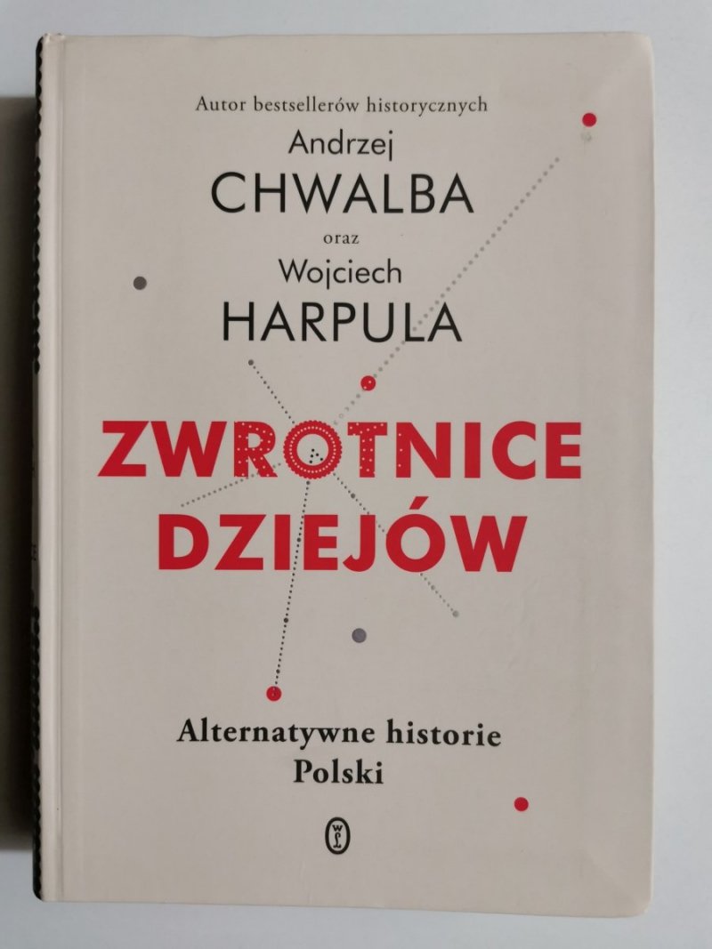 ZWROTNICE DZIEJÓW - Andrzej Chwalba, Wojciech Harpula 