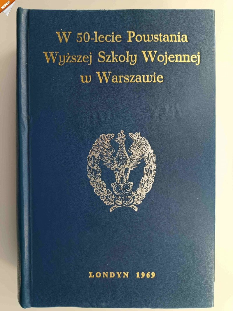 W 50-LECIE POWSTANIA WYŻSZEJ SZKOŁY WOJENNEJ W WARSZAWIE - Wacław Chocianowicz