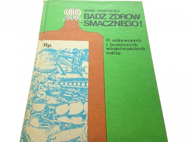 BĄDŹ ZDRÓW - SMACZNEGO! - Irena Gumowska (1987)