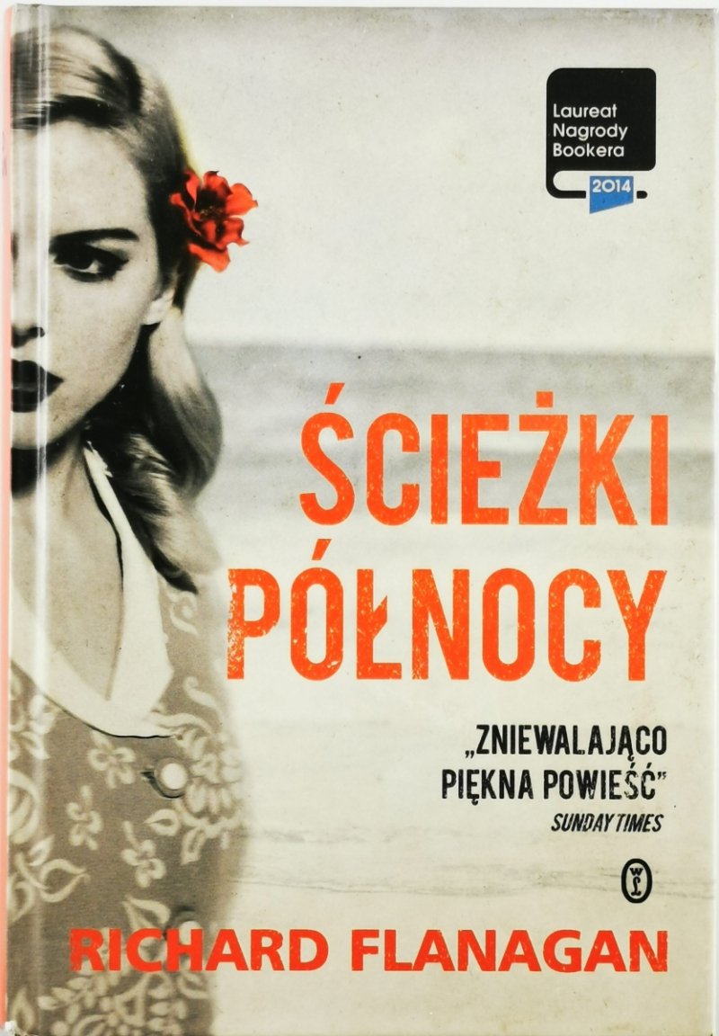 ŚCIEŻKI PÓŁNOCY - Richard Flanagan