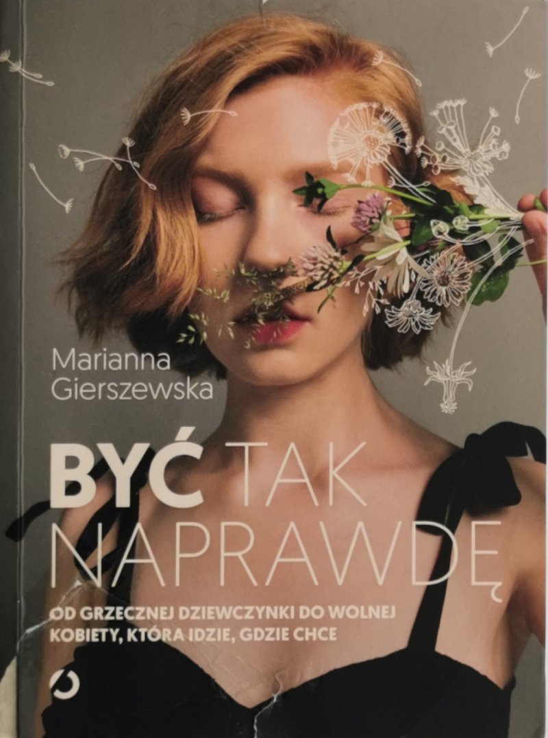 BYĆ TAK NAPRAWDĘ - Marianna Gierszewska