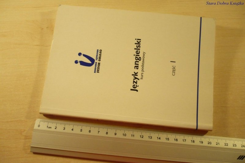 JĘZYK ANGIELSKI. KURS PODSTAWOWY CZĘŚĆ 1 (1999)