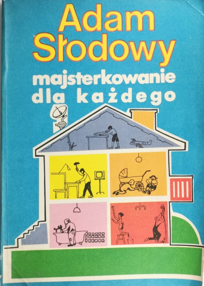 MAJSTERKOWANIE DLA KAŻDEGO - Adam Słodowy