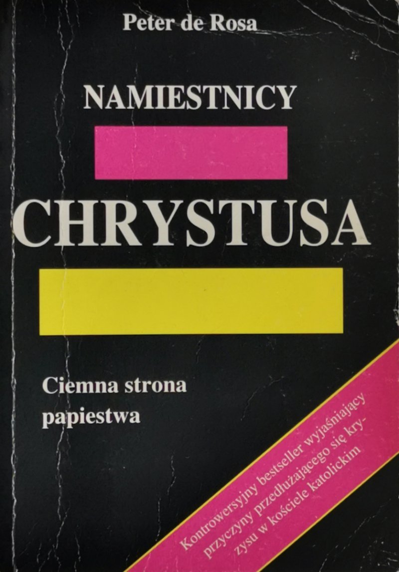 NAMIESTNICY CHRYSTUSA. CIEMNA STRONA PAPIESTWA - Peter de Rosa