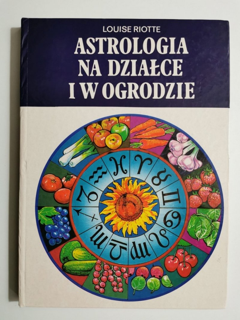 ASTROLOGIA NA DZIAŁCE I W OGRODZIE - Louise Riotte 