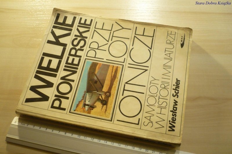 WIELKIE PIONIERSKIE. PRZELOTY LOTNICZE Schier 1982