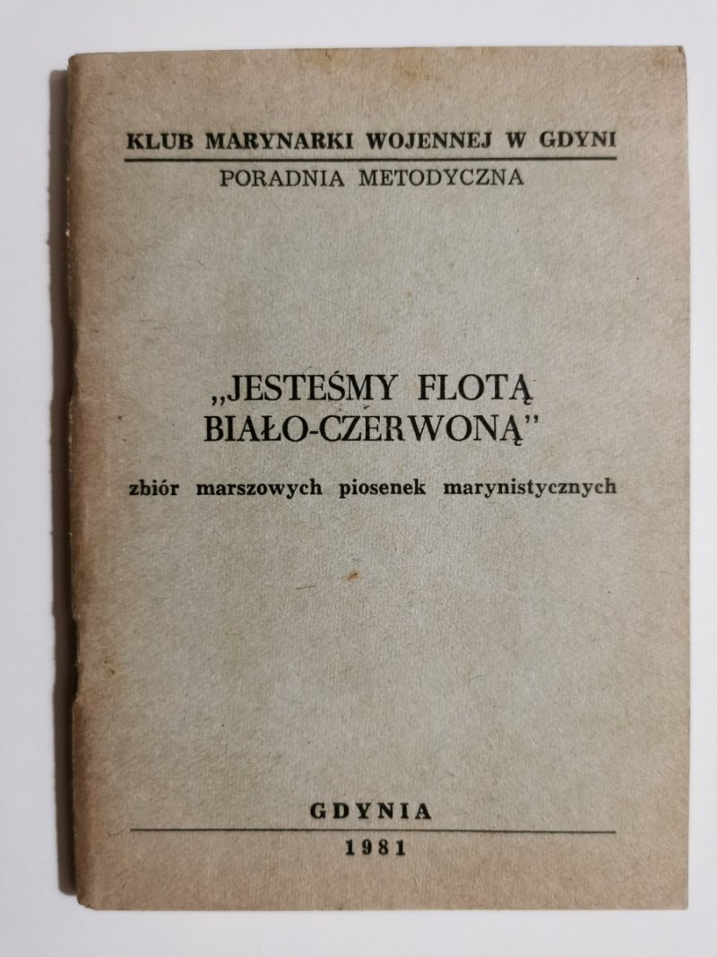 JESTEŚMY FLOTĄ BIAŁO-CZERWONĄ. ZBIÓR MARSZOWYCH PIOSENEK MARYNISTYCZNYCH