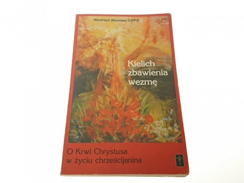 KIELICH ZBAWIENIA WEZMĘ Winfried Wermter CPPS 1999