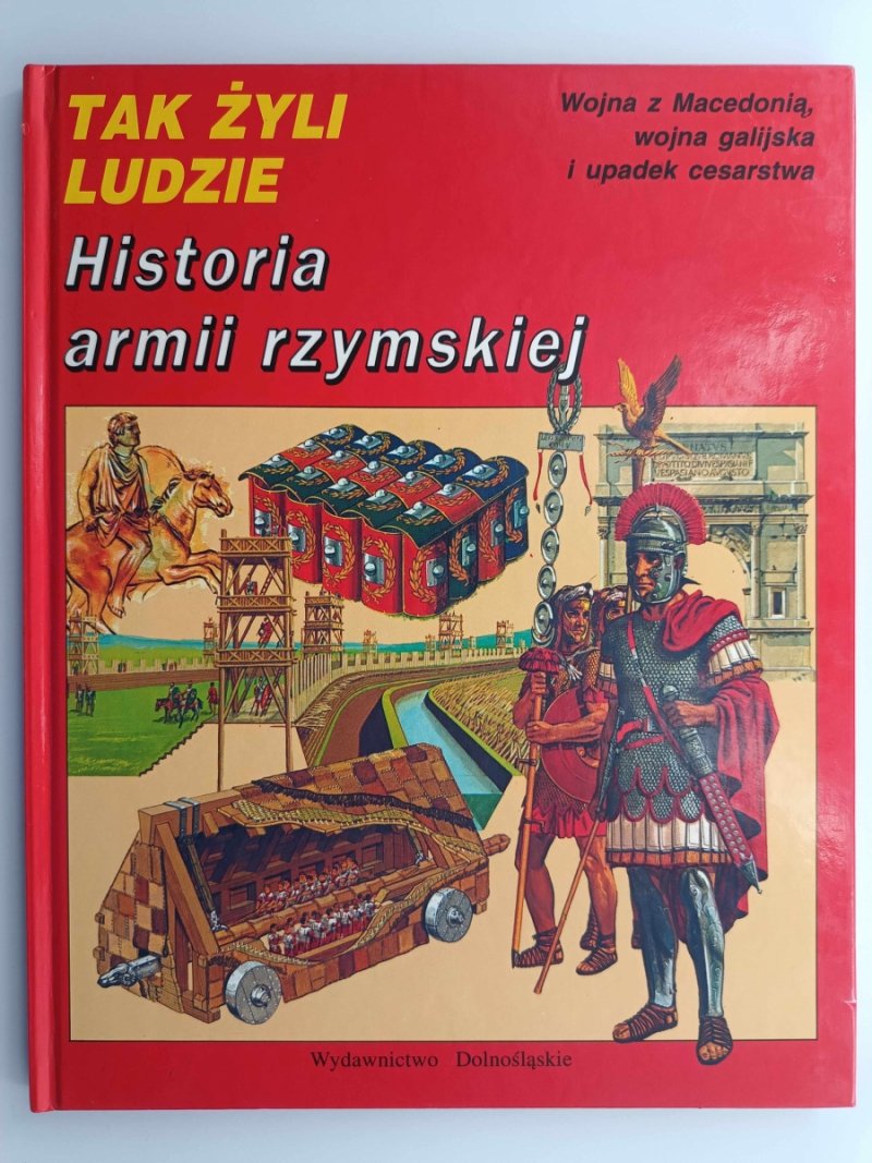 TAK ŻYLI LUDZIE – HISTORIA ARMII RZYMSKIEJ - Peter Connolly