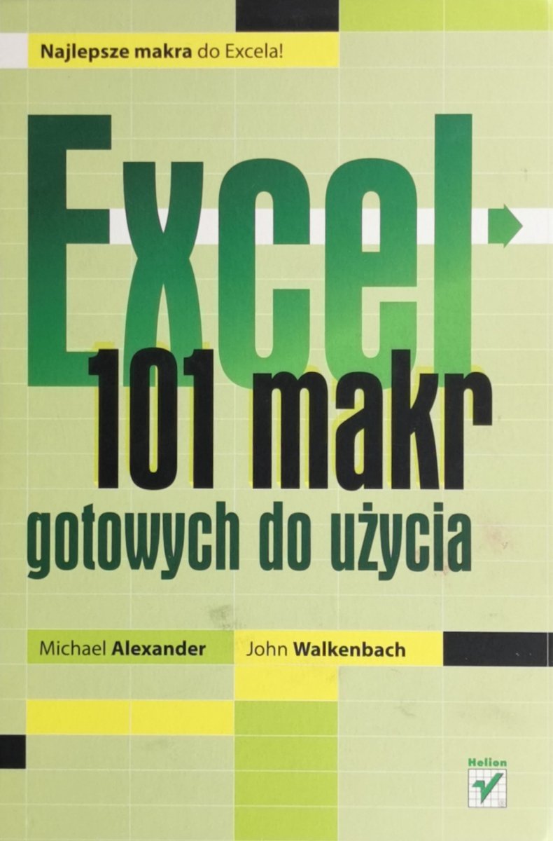 EXCEL 101 MAKR GOTOWYCH DO UŻYCIA - Michael Alexander