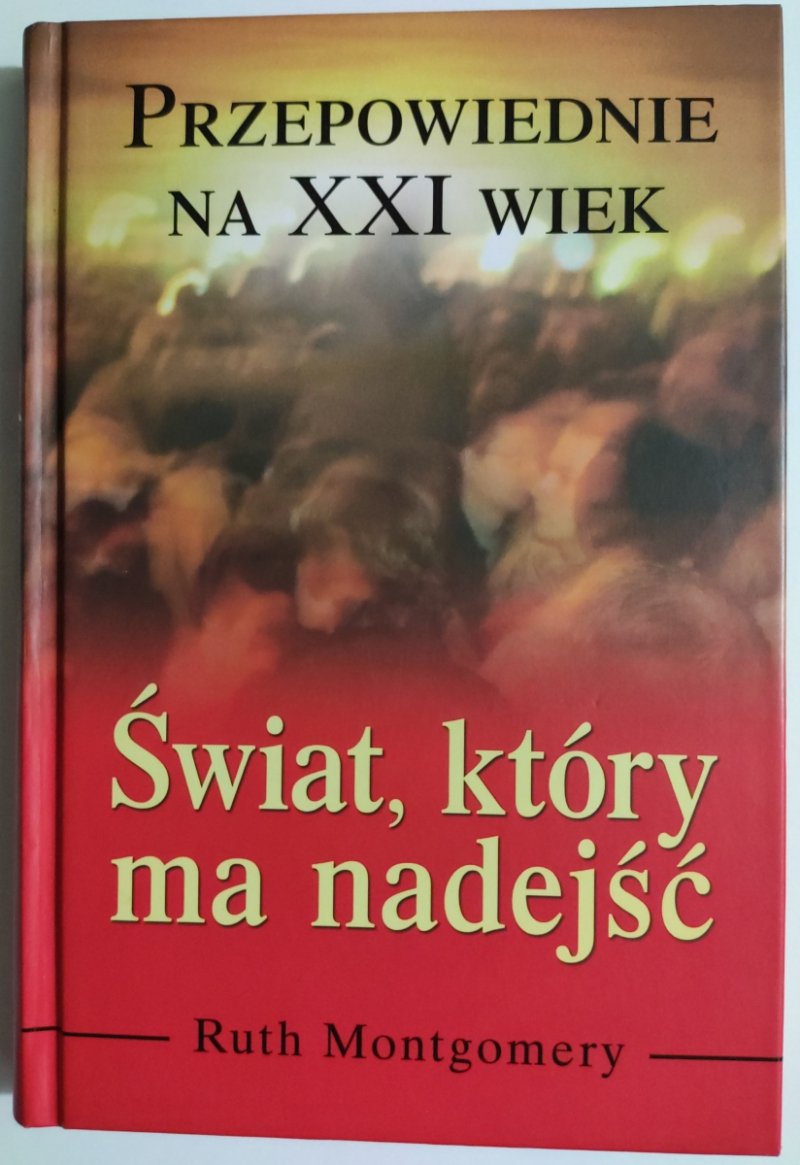ŚWIAT, KTÓRY MA NADEJŚĆ - Ruth Montgomery