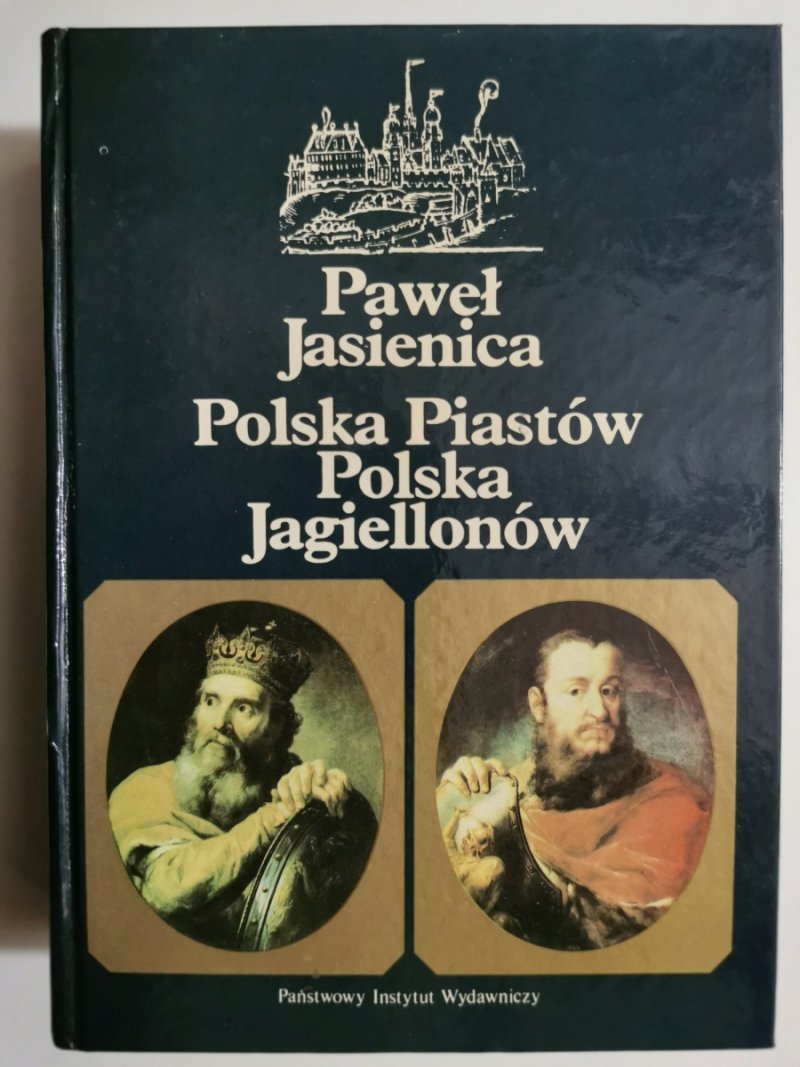 POLSKA PIASTÓW POLSKA JAGIELLONÓW - Paweł Jasienica