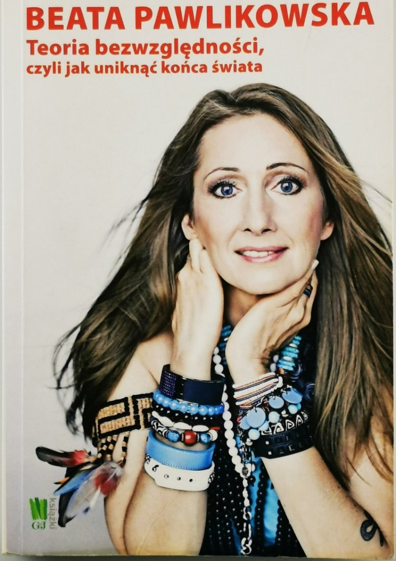 TEORIA BEZWZGLĘDNOŚCI, CZYLI JAK UNIKNĄĆ KOŃCA ŚWIATA - Beata Pawlikowska