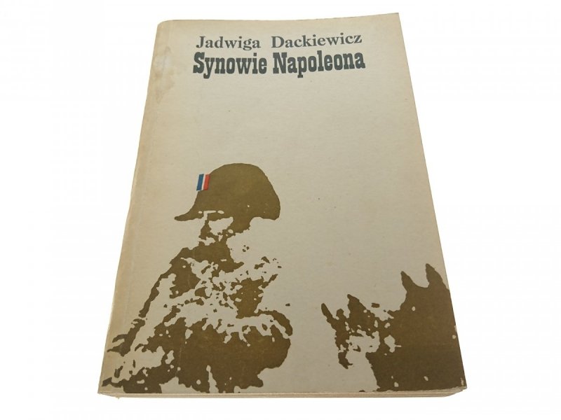 SYNOWIE NAPOLEONA - Jadwiga Dackiewicz (II 1982)