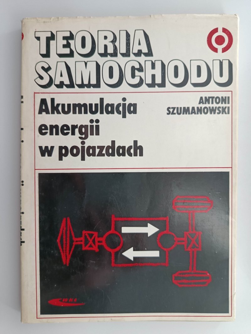 TEORIA SAMOCHODU. AKUMULACJA ENERGII W POJAZDACH - Antoni Szumanowski