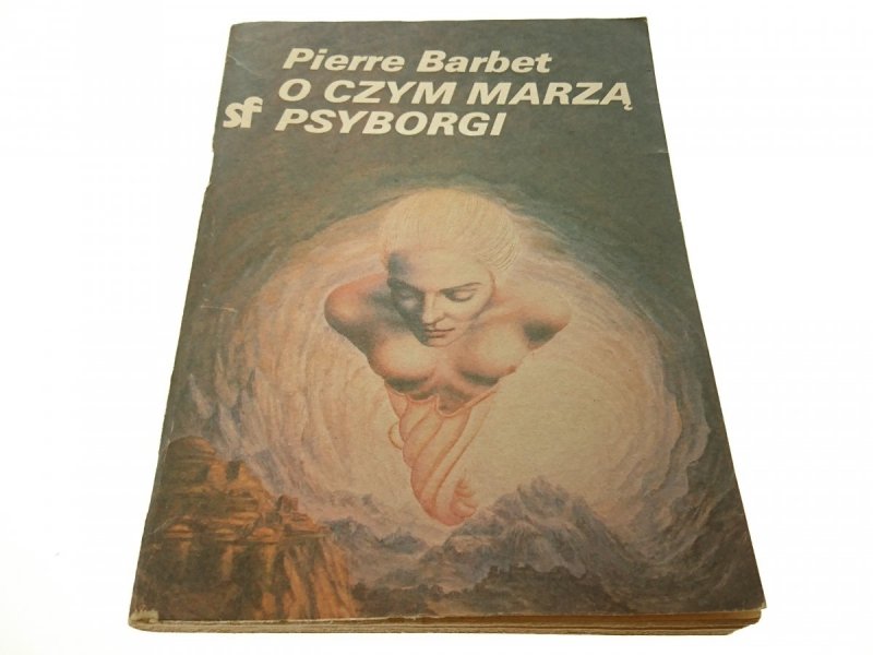O CZYM MARZĄ PSYBORGI - Pierre Barbet (1985)