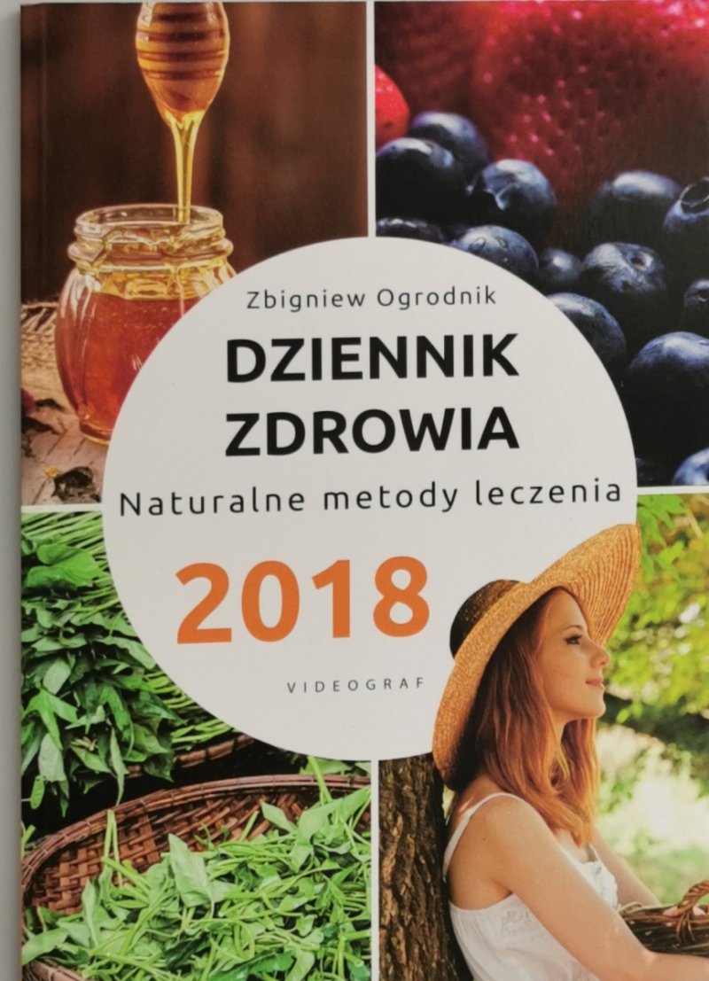 DZIENNIK ZDROWIA NATURALNE METODY LECZENIA 2018 - Zbigniew Ogrodnik