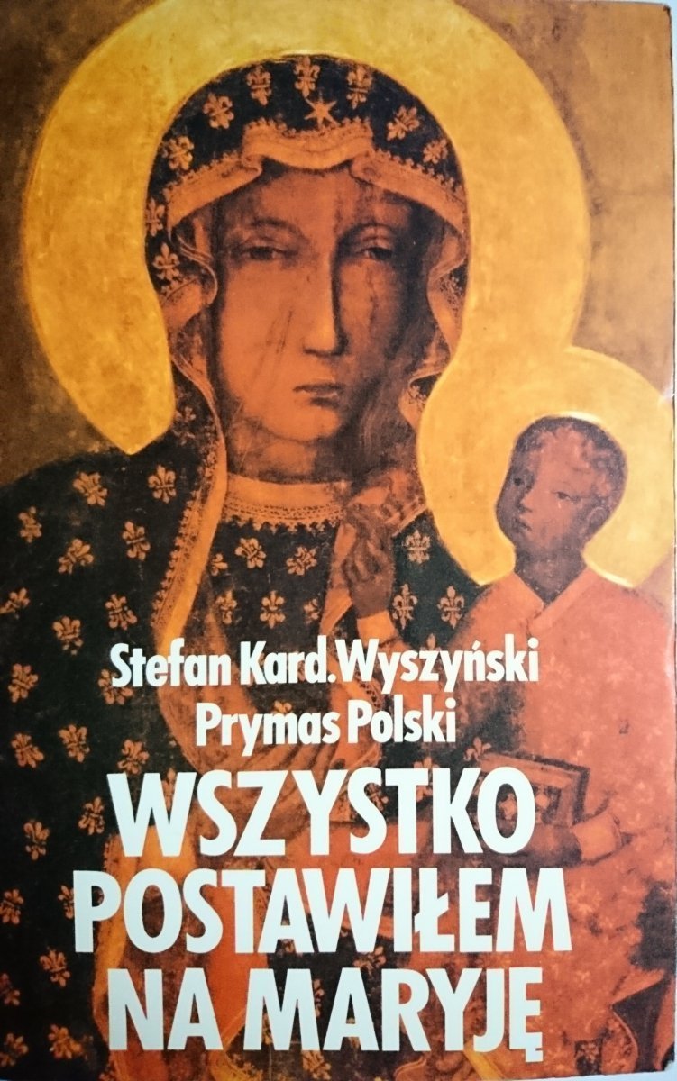 WSZYSTKO POSTAWIŁEM NA MARYJĘ - Wyszyński 1980