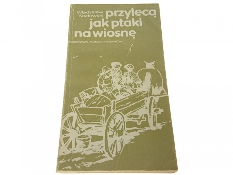 PRZYLECĄ JAK PTAKI NA WIOSNĘ - Kozłowski 1983