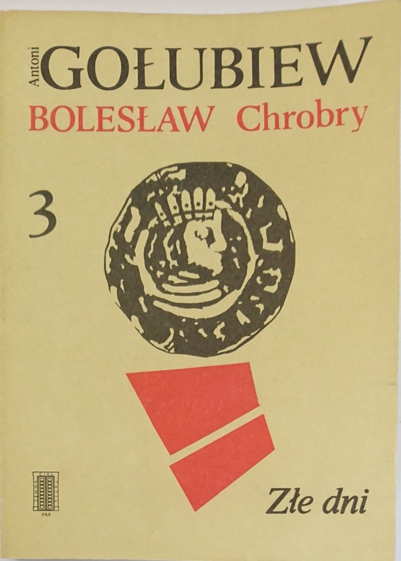 BOLESŁAW CHROBRY TOM 3 ZŁE DNI - Antoni Gołubiew 1986