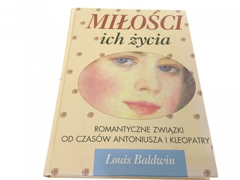 MIŁOŚCI ICH ŻYCIA. ROMANTYCZNE ZWIĄZKI - Baldwin