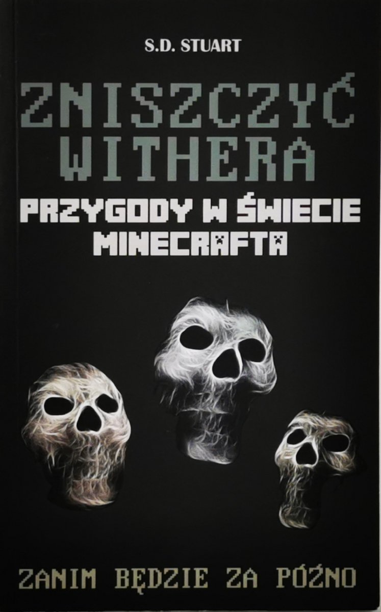 ZNISZCZYĆ WITHERA. PRZYGODY W ŚWIECIE MINECRAFTA - S. D. Stuart