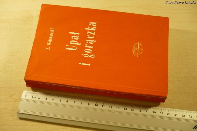 UPAŁ I GORĄCZKA - L. Wolanowski (Wydanie II 1973)