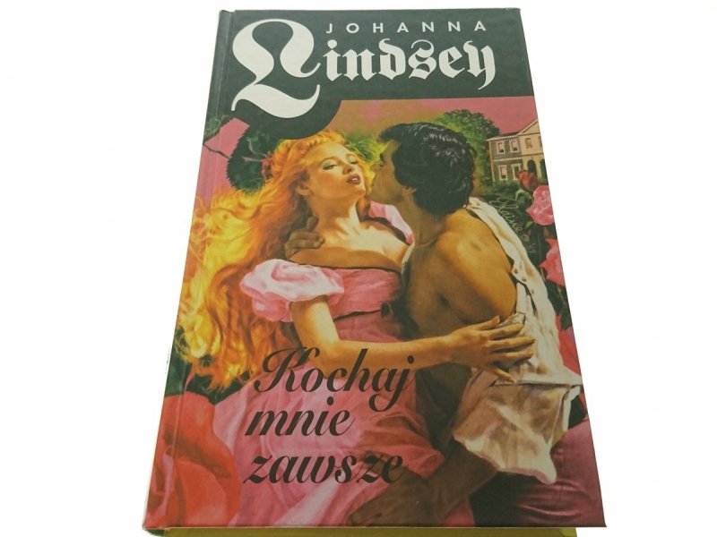 KOCHAJ MNIE ZAWSZE - Johanna Lindsey 1997