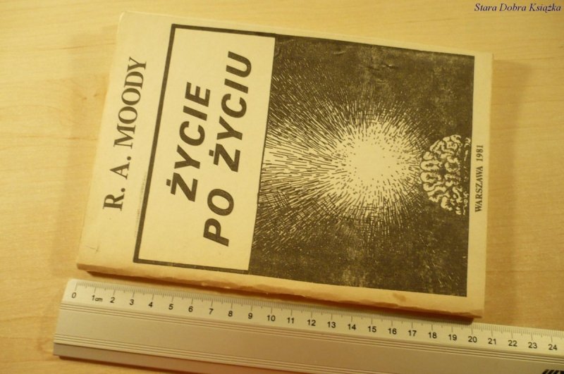 ŻYCIE PO ŻYCIU - R. A. Moody (1981)