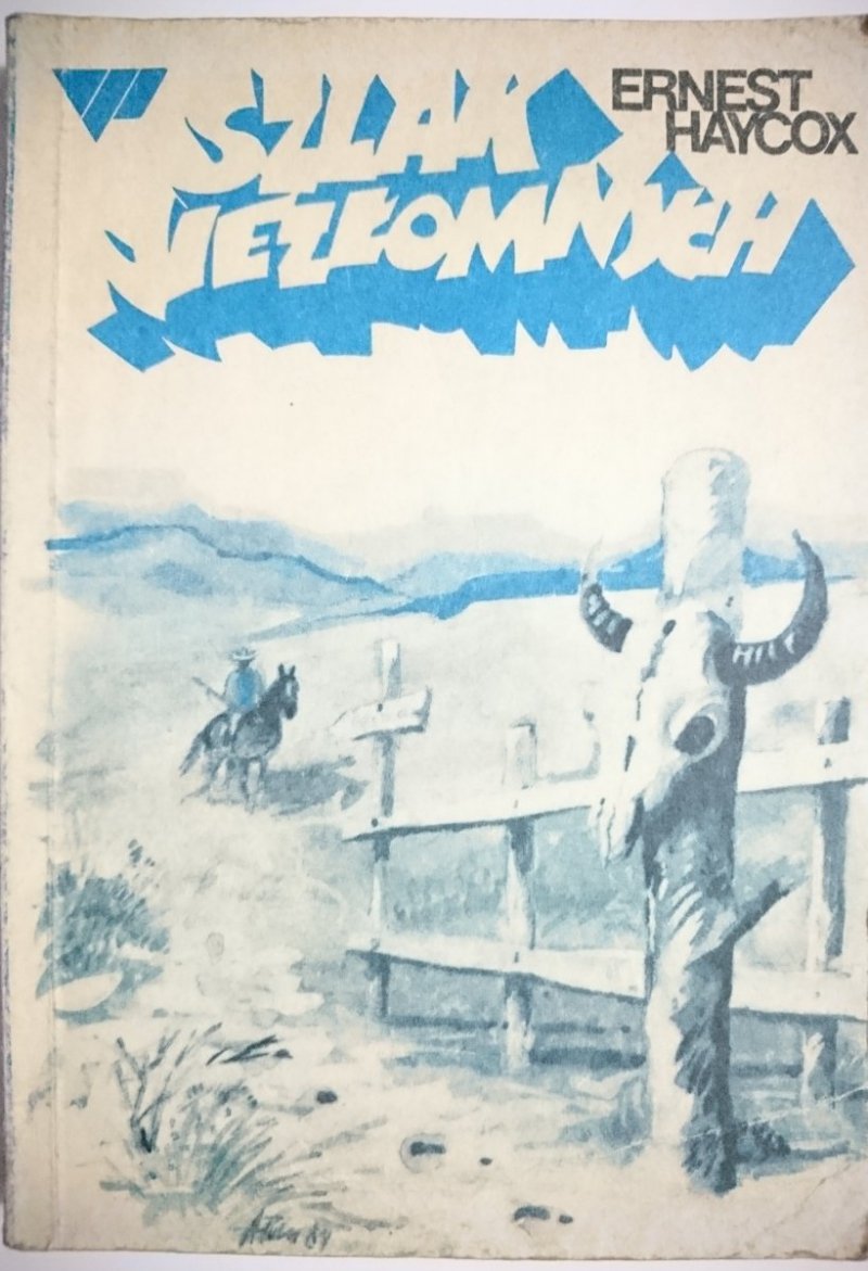SZLAK NIEZŁOMNYCH - Ernest Haycox 1989