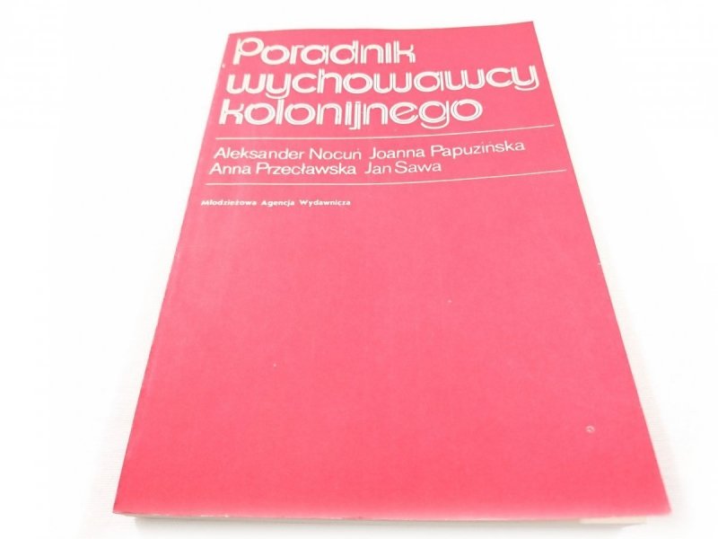 PORADNIK WYCHOWAWCY KOLONIJNEGO - A. Nocuń 1986