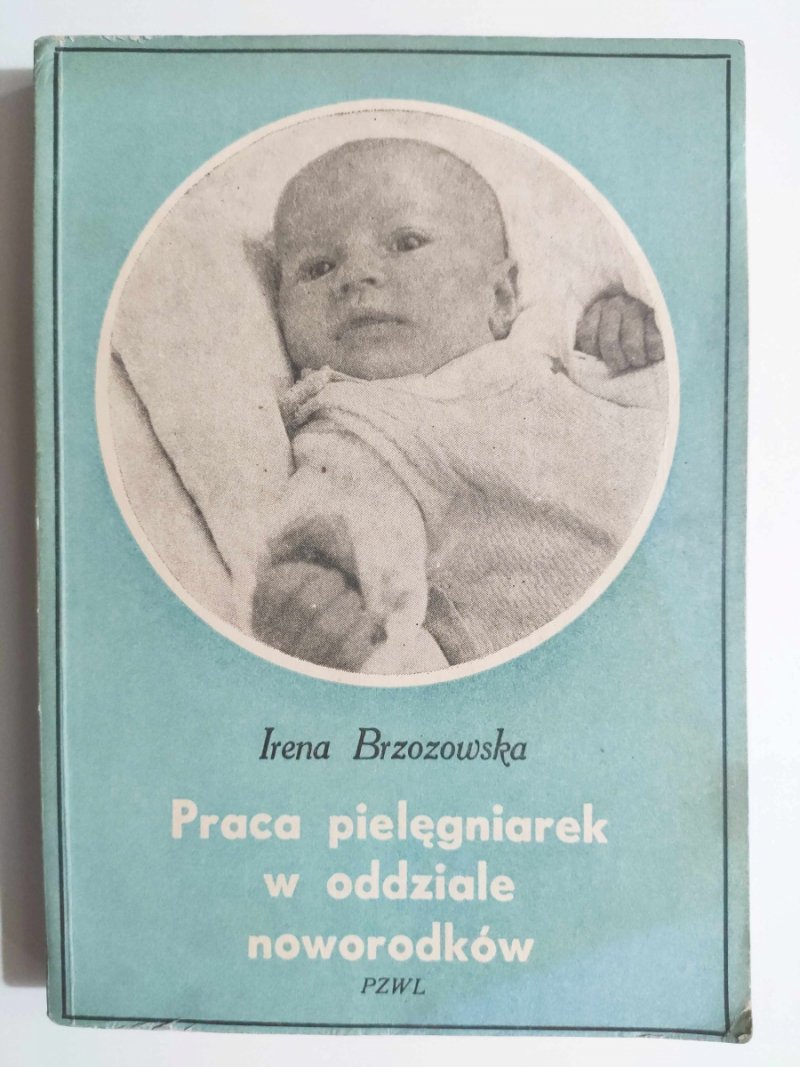 PRACA PIELĘGNIAREK W ODDZIALE NOWORODKÓW - Irena Brzozowska