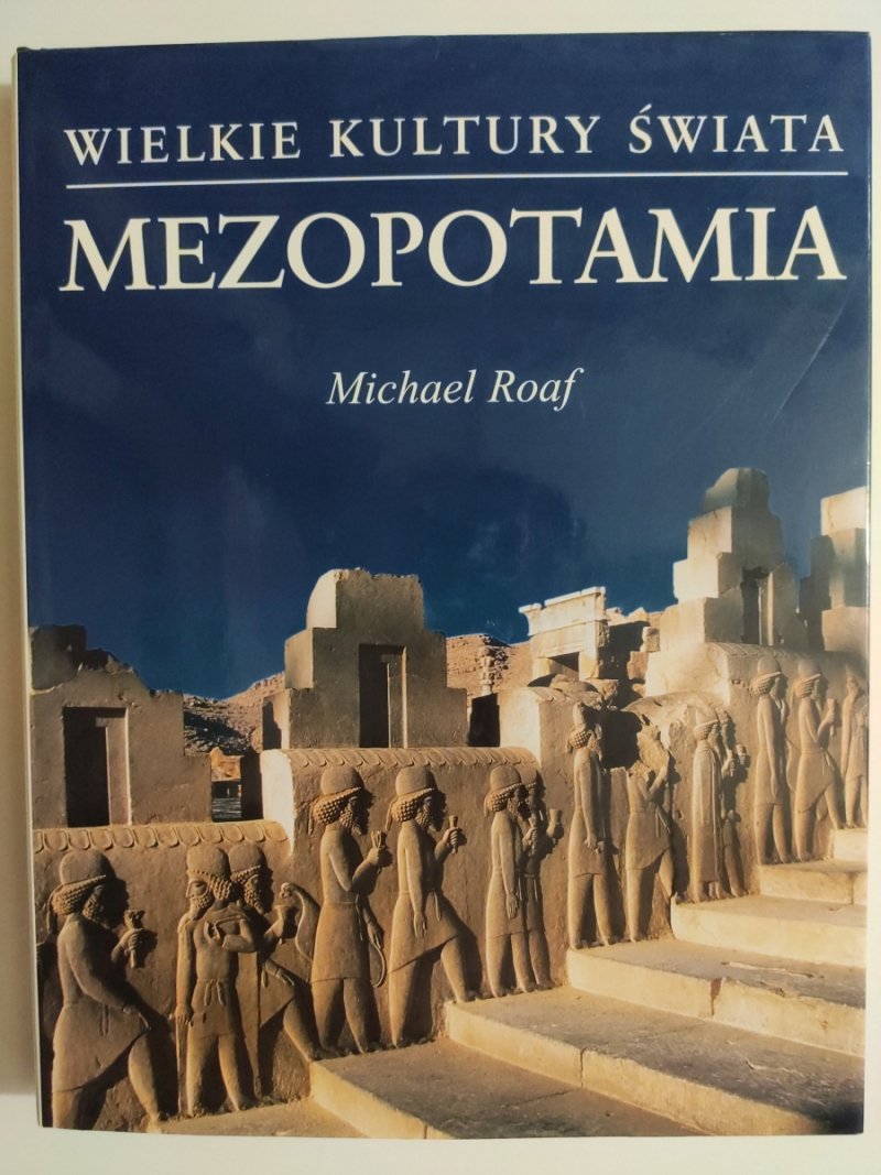 WIELKIE KULTURY ŚWIATA. MEZOPOTAMIA - Michael Roaf