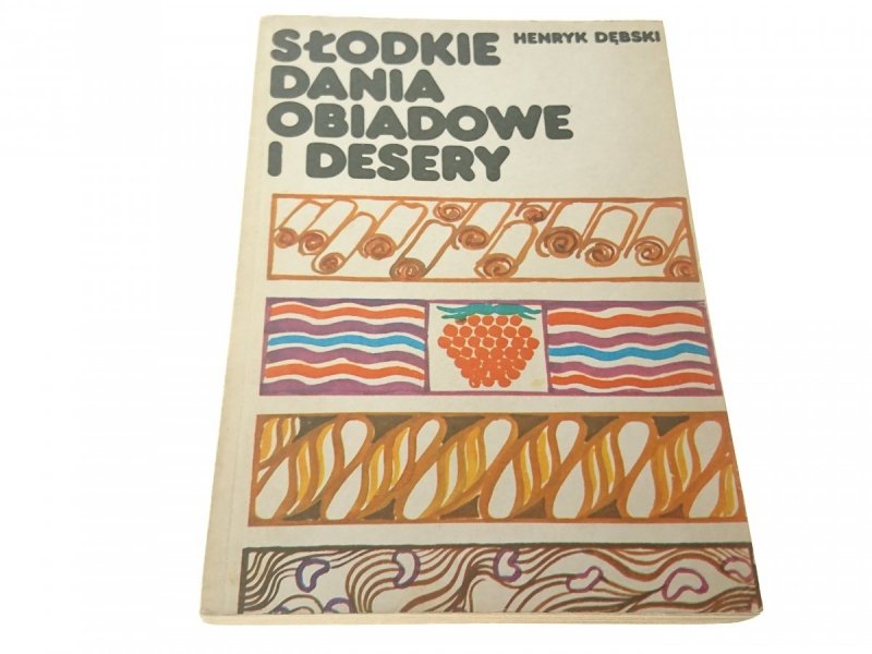 SŁODKIE DANIA OBIADOWE I DESERY - Dębski 1979