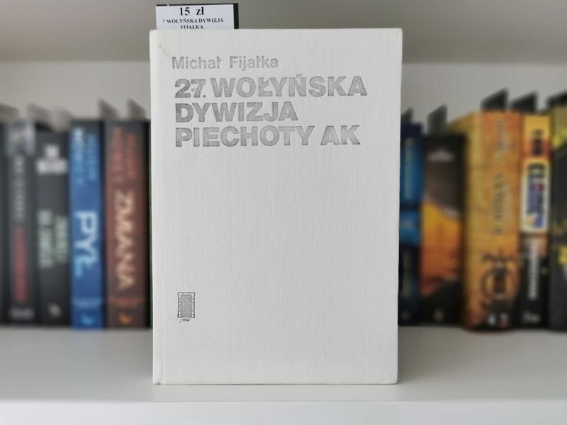 27 Wołyńska Dywizja Piechoty AK - Michał Fijałka