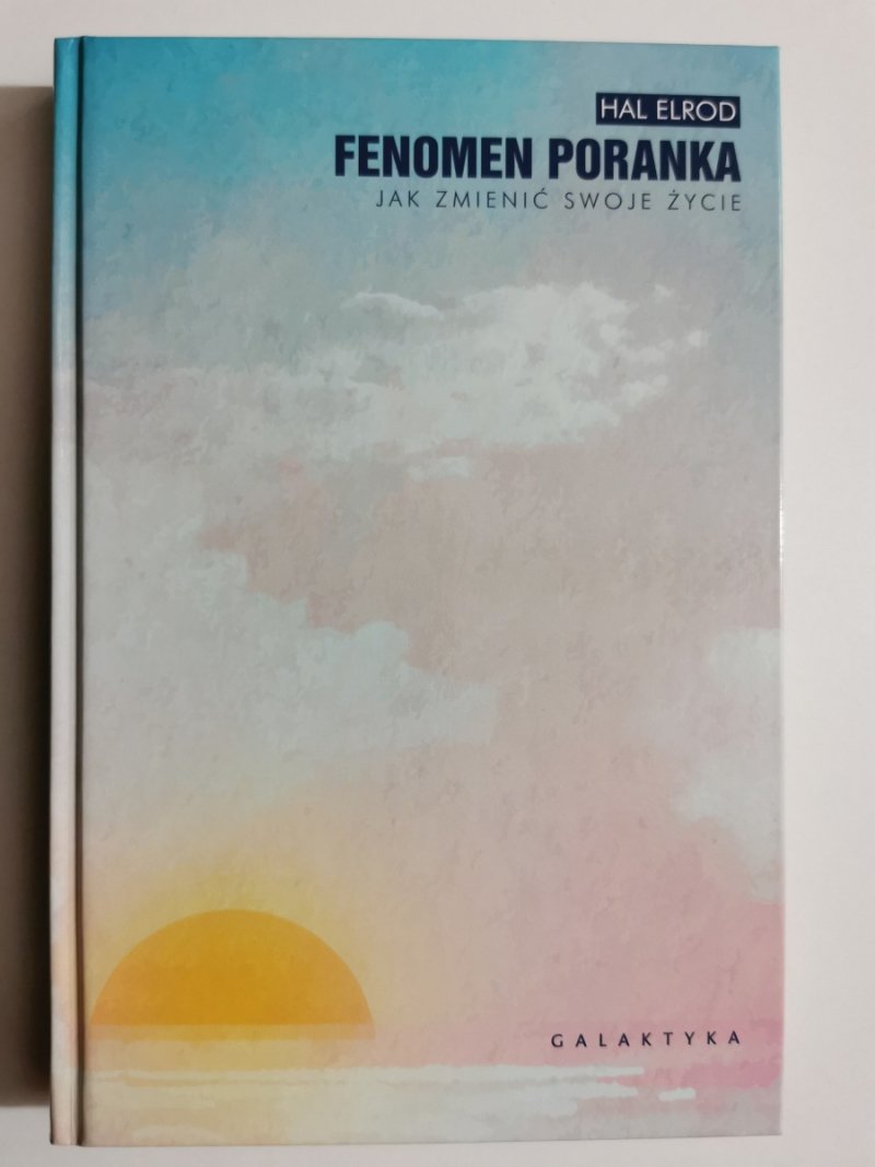 FENOMEN PORANKA. JAK ZMIENIĆ SWOJE ŻYCIE - Hal Elrod