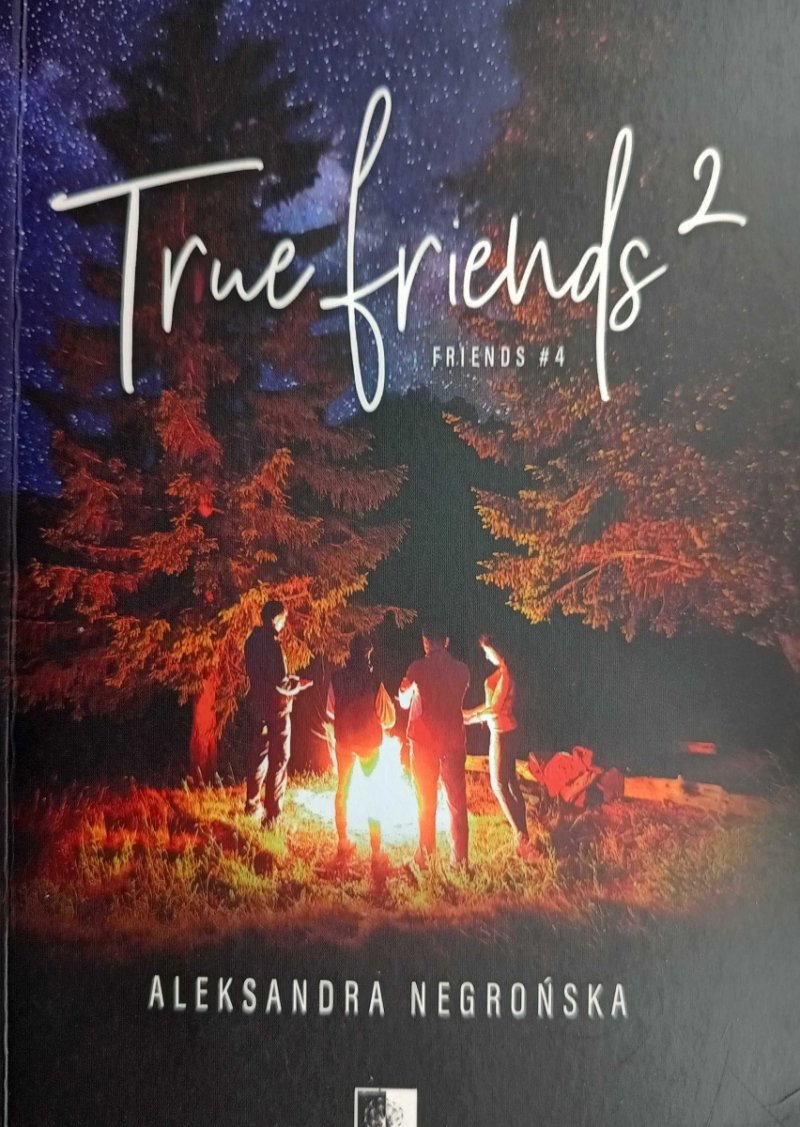 TRUE FRIENDS 2  - Aleksandra Negrońska