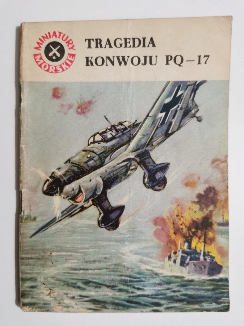 MINIATURY MORSKIE. TRAGEDIA KONWOJU PQ-17 - Andrzej Perepeczko 1962