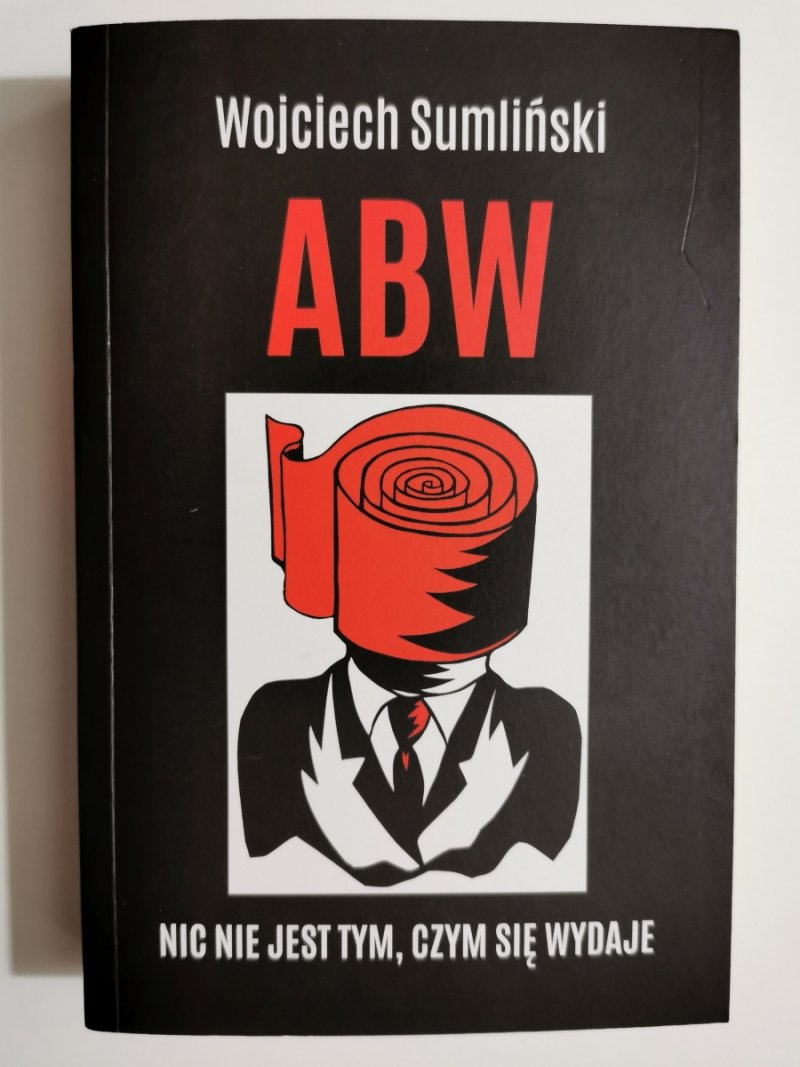 ABW. NIE JEST TYM, CZYM SIĘ WYDAJE - Wojciech Sumliński