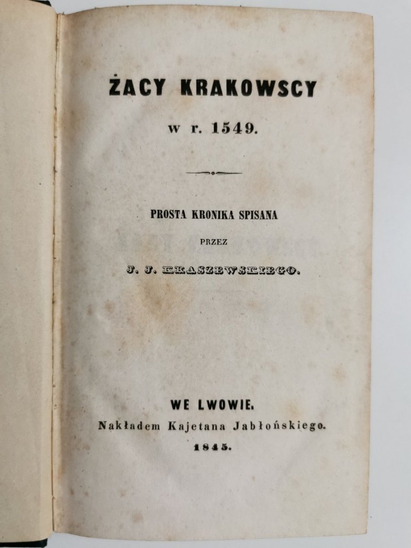 ŻACY KRAKOWSCY W r. 1549 PROSTA KRONIKA SPISANA - J. I. Kraszewski 1845