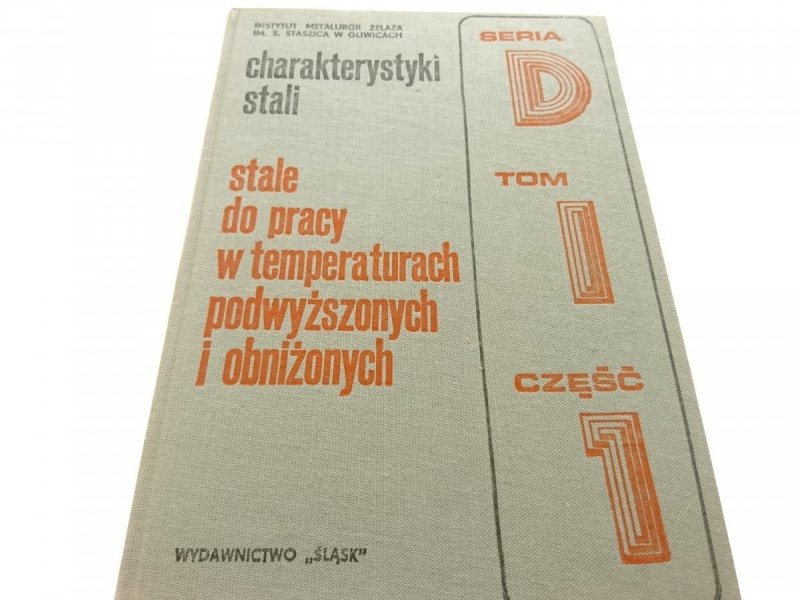 CHARAKTERYSTYKI STALI SERIA D TOM I CZĘŚĆ 1 1978