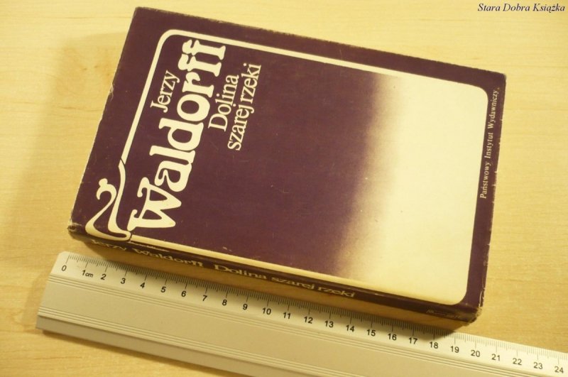 DOLINA SZAREJ RZEKI - Jerzy Waldorff (Wyd II 1986)